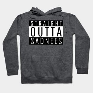 Straight Outta Sadness Hoodie